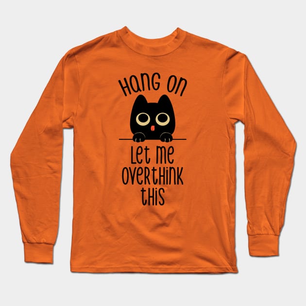 Hang On Let Me Overthink This Black Cat by Tobe Fonseca Long Sleeve T-Shirt by Tobe_Fonseca